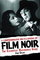 A Comprehensive Encyclopedia of Film Noir - The Essential Reference Guide - John Grant Limelight Editions Hardcover