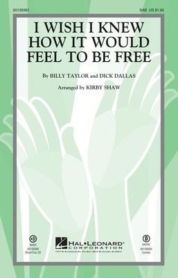 I Wish I Knew How It Would Feel to be Free - Billy Taylor|Dick Dallas - SAB Kirby Shaw Hal Leonard Octavo