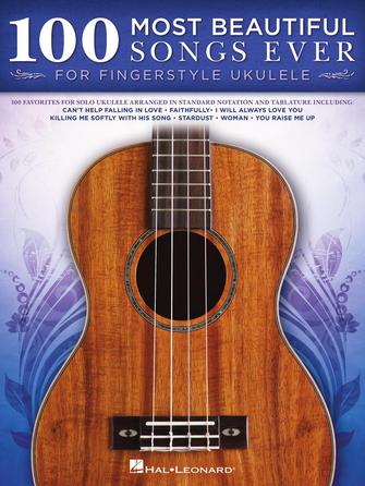 100 Most Beautiful Songs Ever - Fingerstyle Ukulele Hal Leonard 239978