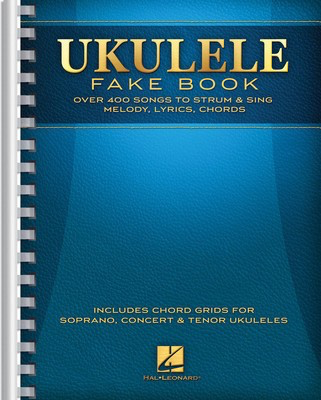 Ukulele Fake Book - Full Size Edition - Various - Ukulele Hal Leonard Melody Line, Lyrics & Chords Spiral Bound