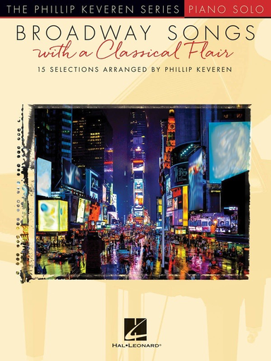 Broadway Songs Wih a Classical Flair Arr. Phillip Keveren - Piano Solo - Hal Leonard