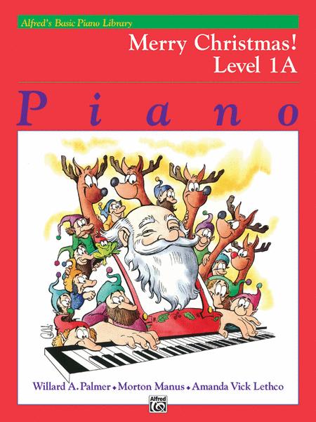 Alfred's Basic Piano Course: Merry Christmas! Book 1A - Amanda Vick Lethco|Morton Manus|Willard A. Palmer - Piano Alfred Music