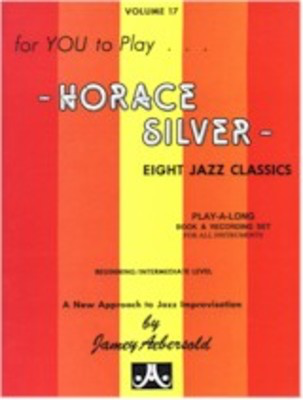 Horace Silver - Volume 17 - Eight Jazz Classics. Play-A-Long Book and CD Set for All Instruments - Horace Silver - All Instruments Jamey Aebersold Jazz Lead Sheet /CD