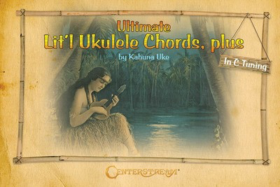 Ultimate Lit'l Ukulele Chords, Plus - Ukulele Kahuna Uke Centerstream Publications