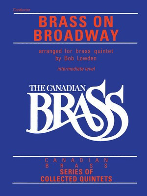 The Canadian Brass: Brass On Broadway - Conductor - Various - Bob Lowden Canadian Brass Brass Quintet Score