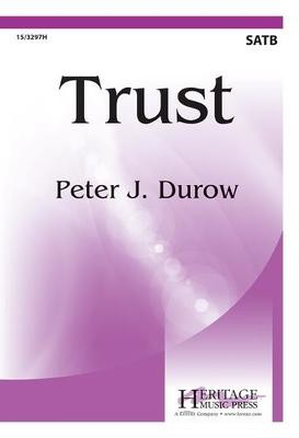 Trust - Peter J. Durow - SATB Heritage Music Press Octavo