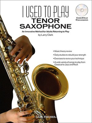 I Used To Play Tenor Saxophone - An Innovative Method for Adults Returning to Play - Larry Clark - Tenor Saxophone Carl Fischer /CD