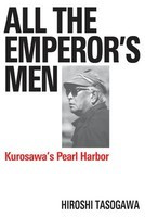 All The Emperor's Men - Kurosawa's Pearl Harbor - Hiroshi Tasogawa Applause Books Hardcover