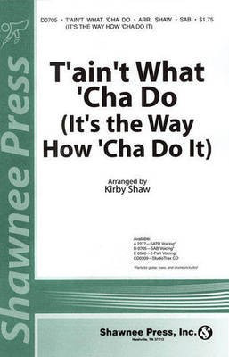 T'ain't What 'Cha Do (It's the Way How 'Cha Do It) - Kirby Shaw Shawnee Press StudioTrax CD CD