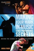 Making Your Mark in Music: Stage Performance Secrets - Behind the Scenes of Artistic Development - Anika Paris Hal Leonard /DVD