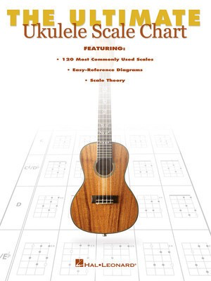 The Ultimate Ukulele Scale Chart - Ukulele Various Hal Leonard Chart