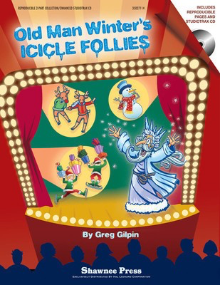 Old Man Winter's Icicle Follies - A Mini-Musical for the Holidays - Greg Gilpin - Shawnee Press Classroom Kit