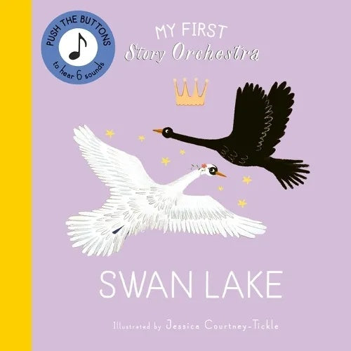 My First Story Orchestra Swan Lake The Music is from Tschaikovsky’s Swan Lake