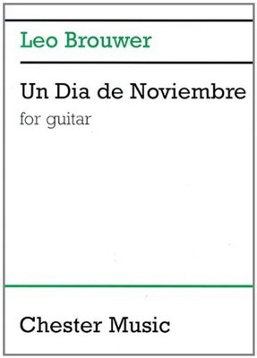 Un Dia de Noviembre - Leo Brouwer - Classical Guitar Chester Music