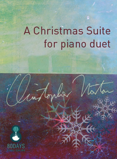 A Christmas Suite for Piano Duet - Christopher Norton - 80 Days Publishing