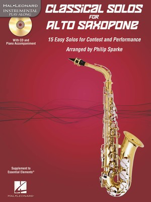 Classical Solos for Alto Saxophone - 15 Easy Solos for Contest and Performance - Alto Saxophone Philip Sparke Hal Leonard /CD