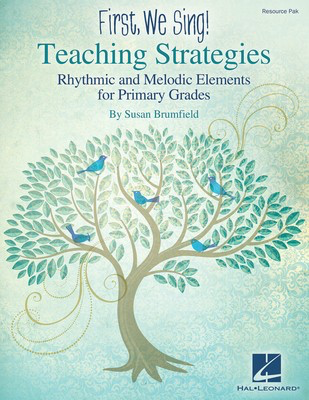 First We Sing! Teaching Strategies (Primary Grades) - Rhythmic and Melodic Elements for Primary Grades - Susan Brumfield - Susan Brumfield Hal Leonard Classroom Kit Package