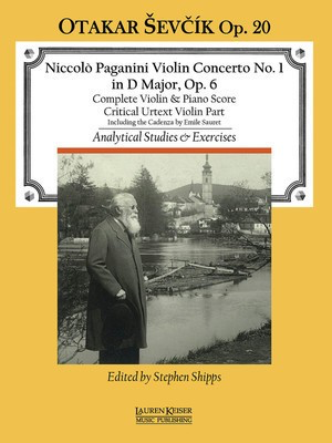 Concerto No. 1 in D Major - with analytical studies and exercises by Otakar Sevcik, Op. 20 Violin - Nicolo Paganini - Violin Otakar Sevcik Lauren Keiser Music Publishing