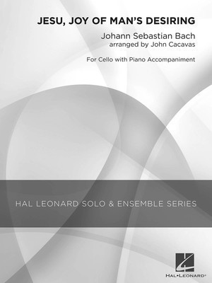 Jesu, Joy of Man's Desiring - Grade 2.5 Cello Solo - Johann Sebastian Bach - Cello John Cacavas Hal Leonard