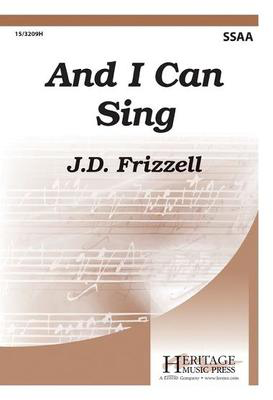 And I Can Sing - J.D. Frizzell - SSAA Heritage Music Press Octavo