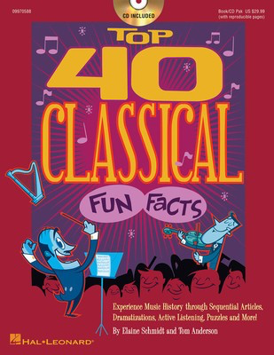 Top 40 Classical Fun Facts - Experience Music History through Articles, Dramatizations, Active - Elaine Schmidt|Tom Anderson Hal Leonard Softcover/CD