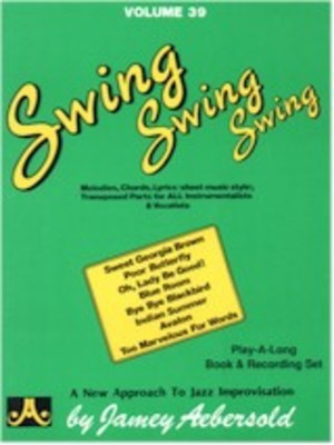 Swing Swing Swing - Volume 39 - Jazz Play-A-Long for All Musicians - Various - All Instruments Jamey Aebersold Jazz Lead Sheet /CD