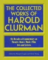 The Collected Works of Harold Clurman - Harold Clurman Applause Books