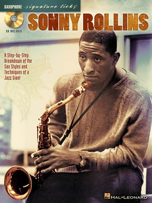 Sonny Rollins - A Step-by-Step Breakdown of the Sax Styles & Techniques of a Jazz Giant - Saxophone Hal Leonard /CD