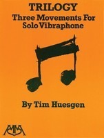 Trilogy - Three Movements for Solo Vibraphone - Tim Huesgen - Vibraphone Hal Leonard