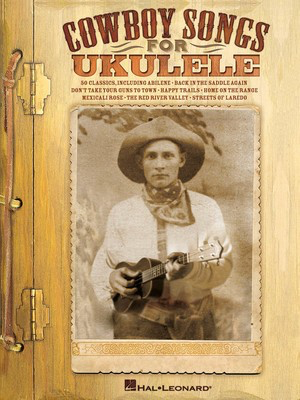 Cowboy Songs for Ukulele - Various - Ukulele Hal Leonard Melody Line, Lyrics & Chords