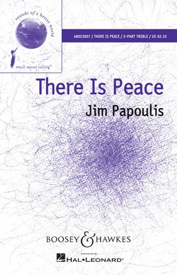 There Is Peace - Sounds of a Better World - Jim Papoulis - Unison Boosey & Hawkes Octavo