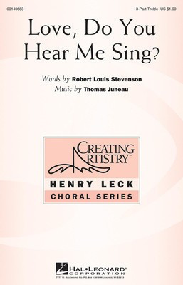 Love, Do You Hear Me Sing? - Thomas Juneau - 3-Part Treble Robert Louis Stevenson Hal Leonard Octavo