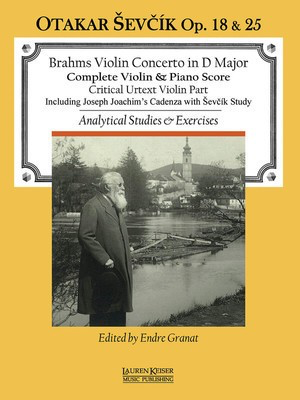 Violin Concerto in D Major - with Analytical Studies and Exercises by Otakar Sevcik, Op. 18 and 25 - Johannes Brahms - Violin Otakar Sevcik Lauren Keiser Music Publishing