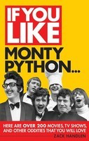 If You Like Monty Python... - Here Are Over 200 Movies, TV Shows, and Other Oddities That You Will - Zack Handlen Limelight Editions