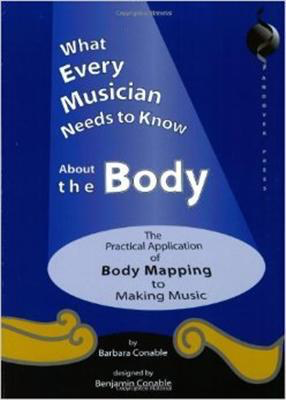 What Every Musician Should Know About The Body - Barbara Conable GIA Publications