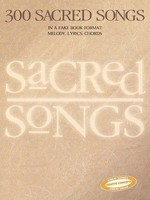 300 Sacred Songs - Melody/Lyrics/Chords - Various - Guitar|Piano|Vocal Creative Concepts Melody Line, Lyrics & Chords