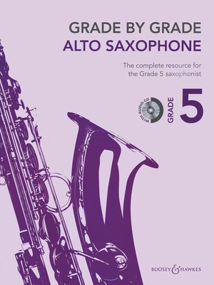 Grade by Grade Alto Saxophone Grade 5 - The complete resource for the Grade 5 saxophonist - Alto Saxophone Boosey & Hawkes /CD