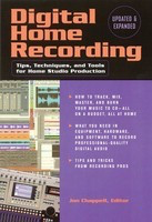 Digital Home Recording - Updated & Expanded 2nd Edition - Tips, Techniques and Tools for Home Studio Production - Jon Chappell Backbeat Books