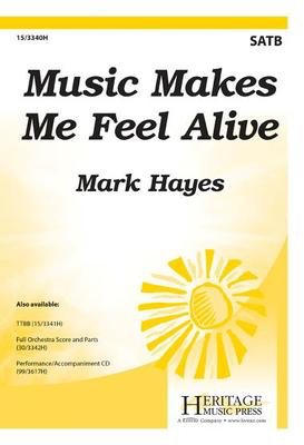 Music Makes Me Feel Alive - Mark Hayes - SATB Heritage Music Press Octavo