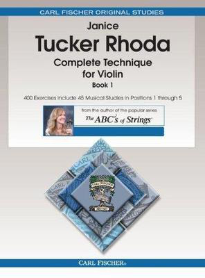 Complete Technique for Violin, Book 1 - 400 Exercises include 45 Musical Studies in Positions 1 through 5 - Janice Tucker Rhoda -