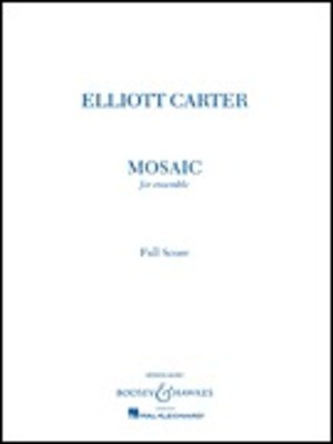 Mosaic - for Ensemble Full Score - Elliott Carter - Boosey & Hawkes Full Score Score