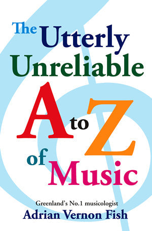 The Utterly Unreliable A-Z of Music - Dictionary/Humour by Fish Mayhew M3612224