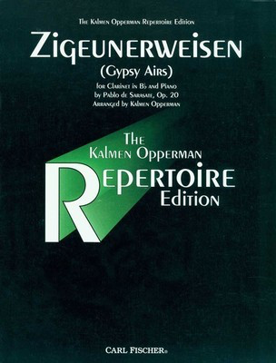 Zigeunerweisen (Gypsy Airs) Op. 20 - for Clarinet in Bb and Piano - Pablo de Sarasate - Clarinet Kalmen Opperman Carl Fischer