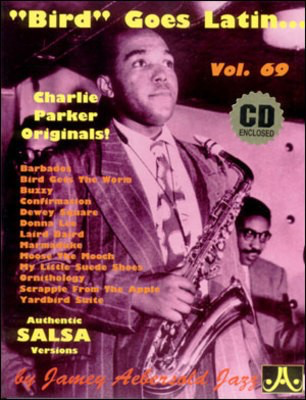 Bird Goes Latin - Volume 69 - Charlie Parker Originals! Authentic Salsa Versions - Charlie Parker - All Instruments Jamey Aebersold Jazz Lead Sheet /CD