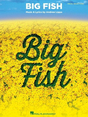 Big Fish - Vocal Selections - Andrew Lippa - Piano|Vocal John August Hal Leonard Vocal Selections