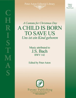 A Child Is Born to Save Us - (Uns Ist Ein Kind Geboren) - Johann Sebastian Bach - Pavane Publishing Instrumental Parts Parts