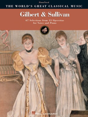 Gilbert & Sullivan - 67 Selections from 13 Operettas for Voice and Piano - Arthur Sullivan|William S. Gilbert - Classical Vocal|Vocal Hal Leonard