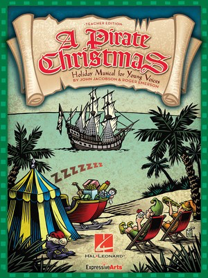 A Pirate Christmas - Holiday Musical for Young Voices - John Jacobson|Roger Emerson - Hal Leonard Teacher Edition Softcover