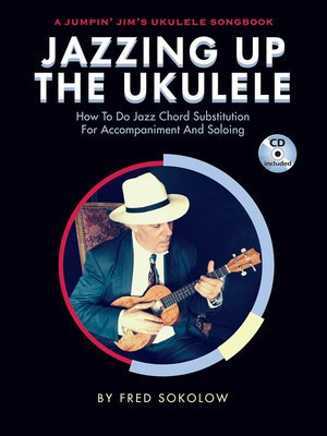 Jazzing Up the Ukulele - Ukulele Fred Sokolow Flea Market Music, Inc. /CD