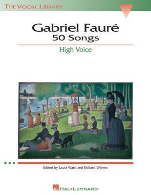 Faure - The Vocal Library: 50 Songs - High Voice Classical Vocal edited by Ward/Walters Hal Leonard 747071